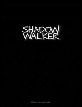 Shadow Walker: Cornell Notes Notebook
