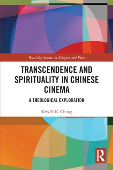 Paperback Transcendence and Spirituality in Chinese Cinema: A Theological Exploration Book