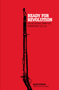 Paperback Ready for Revolution: The CNT Defense Committees in Barcelona, 1933-1938 Book