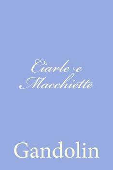 Paperback Ciarle e Macchiette [Italian] Book