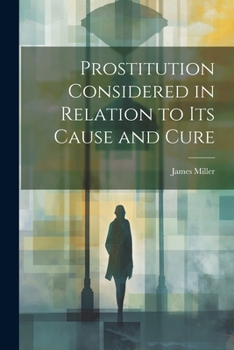 Paperback Prostitution Considered in Relation to its Cause and Cure Book