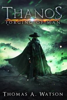 Forging of Man - Book #2 of the Thanos