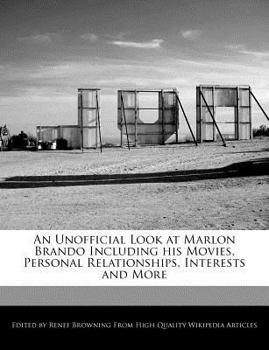 Paperback An Unofficial Look at Marlon Brando Including His Movies, Personal Relationships, Interests and More Book