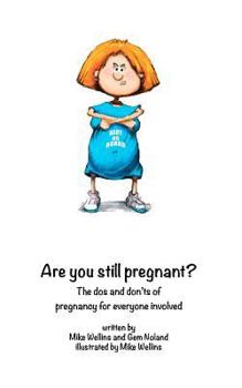 Paperback Are You STILL Pregnant?: A self help guide for the woman in the family way! Book