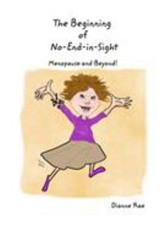 Paperback The Beginning of No-End-in-Sight: Menopause and Beyond! Book