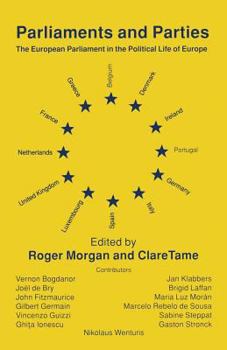 Parliaments and Parties: The European Parliament in the Political Life of Europe