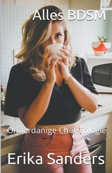 Paperback Alles BDSM. Onderdanige Chef-Trilogie [Dutch] Book