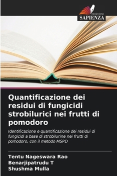 Quantificazione dei residui di fungicidi strobilurici nei frutti di pomodoro (Italian Edition)