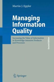 Hardcover Managing Information Quality: Increasing the Value of Information in Knowledge-Intensive Products and Processes Book