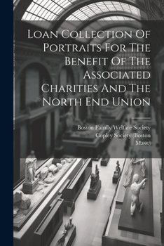 Paperback Loan Collection Of Portraits For The Benefit Of The Associated Charities And The North End Union Book