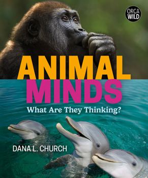 Hardcover Animal Minds: What Are They Thinking? Book