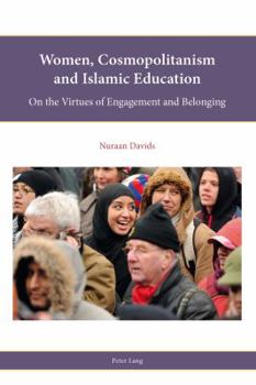 Paperback Women, Cosmopolitanism and Islamic Education; On the Virtues of Engagement and Belonging Book