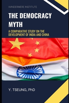Paperback The Democracy Myth: A Comparative Study on the Development of India and China Book
