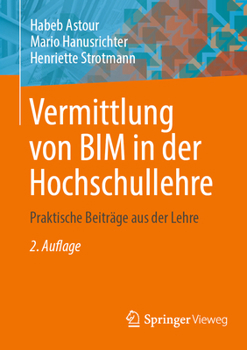 Vermittlung von BIM in der Hochschullehre: Praktische Beiträge aus der Lehre (German Edition)