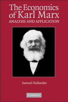 The Economics of Karl Marx: Analysis and Application (Historical Perspectives on Modern Economics) - Book  of the Historical Perspectives on Modern Economics