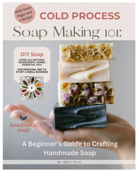 Paperback Cold Process Soap Making 101: Beginners Guide to Crafting Handmade Soap Book