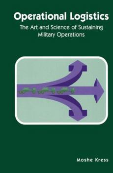 Paperback Operational Logistics: The Art and Science of Sustaining Military Operations Book