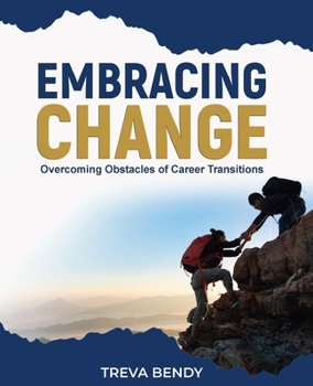 Paperback Embracing Change - Overcoming Obstacles of Career Transitions Book