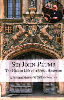 Paperback Sir John Plumb: The Hidden Life of a Great Historian Book