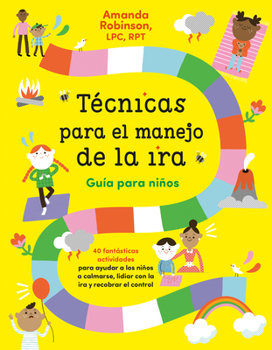 Paperback Técnicas Para El Manejo de la Ira: Guía Para Niños / Anger Management Skills Workbook for Kids: 40 Fabulosas Actividades Para Ayudar a Los Niños a Cal [Spanish] Book