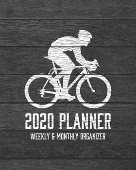 2020 Planner Weekly and Monthly Organizer: Biking or Cycling Dark Wood Vintage Rustic Theme - Calendar Views with 130 Inspirational Quotes - Jan 1st ... Holidays Included (Perfect Your Day Planners)