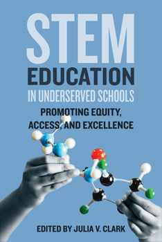 Hardcover Stem Education in Underserved Schools: Promoting Equity, Access, and Excellence Book