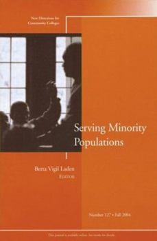 Serving Minority Populations: New Directions for Community Colleges, No. 127