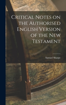 Hardcover Critical Notes on the Authorised English Version of the New Testament Book