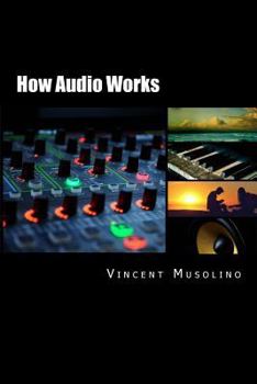 Paperback How Audio Works: From the vibrating string to the sound in your ears Book