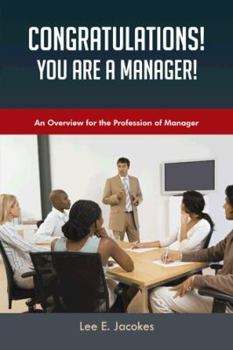 Paperback Congratulations! You Are a Manager: An Overview for the Profession of Manager Book
