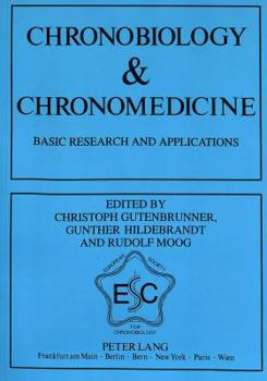 Chronobiology & Chronomedicine: Basic Research and Applications- Proceedings of the 7th Annual Meeting of the European Society for Chronobiology, Marb
