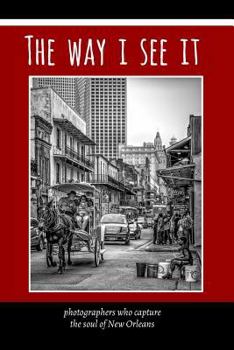Paperback The Way I See It: photographers who capture the soul of New Orlean Book