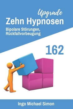 Paperback Zehn Hypnosen Upgrade 162: Bipolare Störungen, Rückfallvorbeugung [German] Book