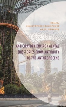 Hardcover Anticipatory Environmental (Hi)Stories from Antiquity to the Anthropocene Book