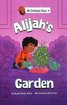 Paperback Alijah's Garden (Mr Grizley's Class) Book