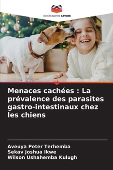 Paperback Menaces cachées: La prévalence des parasites gastro-intestinaux chez les chiens [French] Book