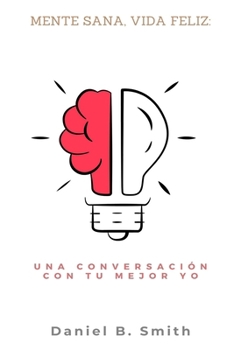Paperback Mente sana, vida feliz: una conversación con tu mejor yo [Spanish] Book