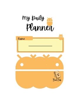 Paperback My Daily Planner: Orange Robot Undated Daily School Planner for Children- 122 Pages - Large (8.5" x 11") Book