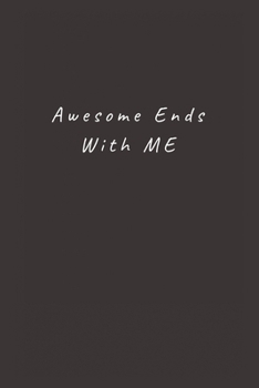 Paperback Awesome Ends With ME: Lined Journal, Lined Notebook, Gift ideas Notepad Book