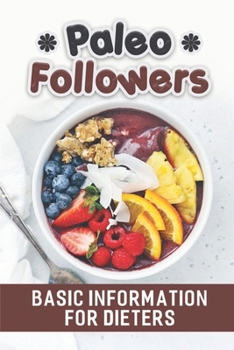 Paperback Paleo Followers: Basic Information For Dieters: Healthy Food Guide Book