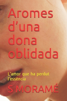 Paperback Aromes d'una dona oblidada: L'amor que ha perdut l'essència [Catalan] Book
