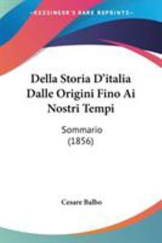 Paperback Della Storia D'italia Dalle Origini Fino Ai Nostri Tempi: Sommario (1856) Book