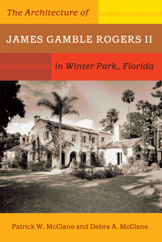 Paperback The Architecture of James Gamble Rogers II in Winter Park, Florida Book