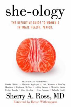Hardcover She-Ology: The Definitive Guide to Women's Intimate Health. Period. Book