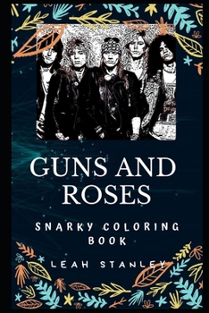 Paperback Guns and Roses Snarky Coloring Book: An American Hard Rock Band Book