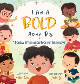 Hardcover I Am A Bold Asian Boy: A Positive Affirmation Book for Asian Boys Book