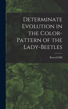 Hardcover Determinate Evolution in the Color-pattern of the Lady-beetles Book