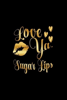 Paperback Love Ya, Sugar Lips: Journal: Gift Ideas for Men with Sexy Nickname Book