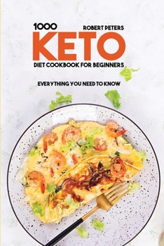 Paperback 1000 Keto Diet Cookbook For Beginners: Everything You Need to Know Book