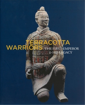 Paperback Terracotta Warriors: The First Emperor & His Legacy Book